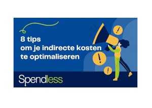 8 tips om de indirecte kosten van je onderneming te optimaliseren