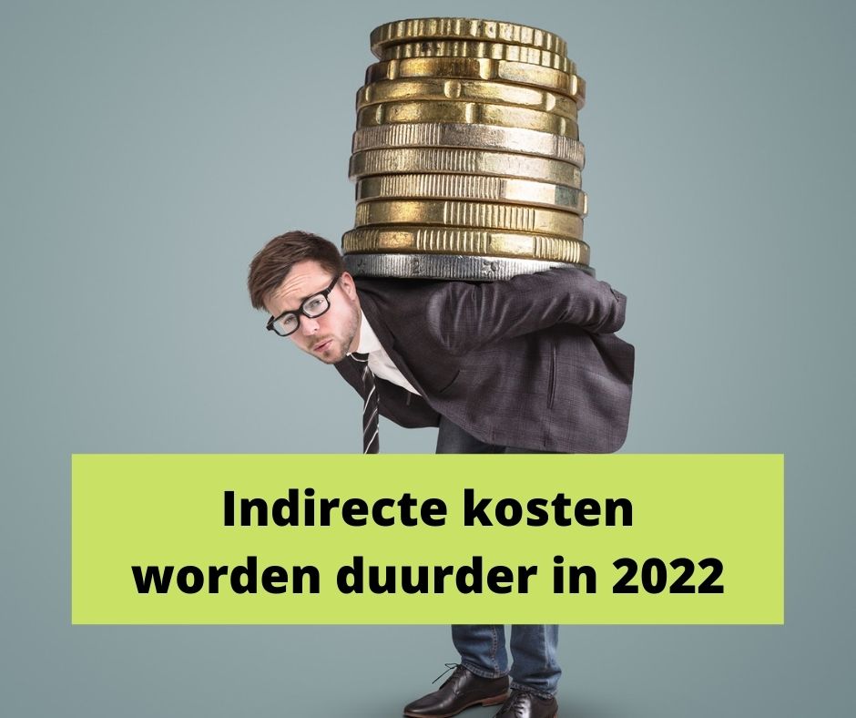 Indirecte kosten worden duurder in 2022